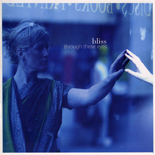Bliss - Through These Eyes (1999)