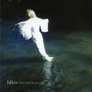 Bliss - Ven Hacia La Luz (2005)