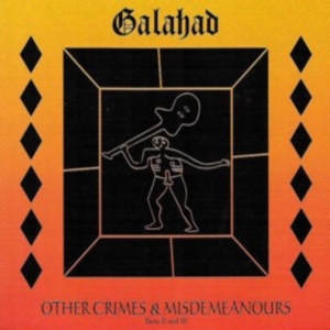 Galahad - Other Crimes & Misdemeanours I & II & III [1992, 1997, 2001] (2008, 2009 Remaster)