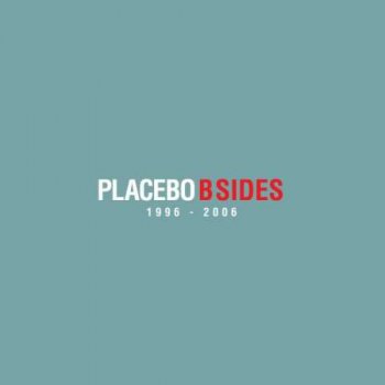 Placebo - B Sides 1996-2006 (2011)