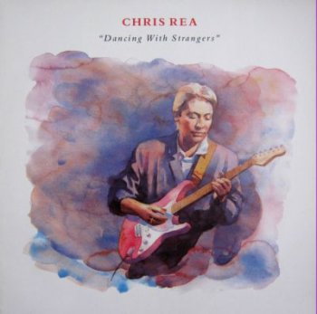 Chris Rea - Dancing With Strangers (1987)