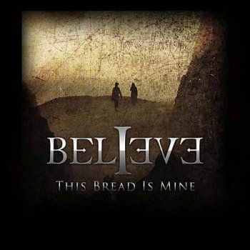 Believe - This Bread Is Mine [2009]