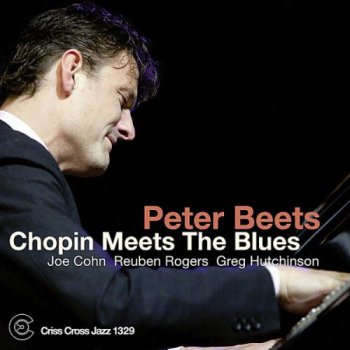 Peter Beets (with Joe Cohn, Reuben Rogers, Greg Hutchinson) - Chopin Meets The Blues (2010)