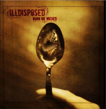 Illdisposed - Burn Me Wicked (2006)