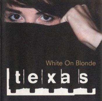 Texas - White On Blonde (1997)