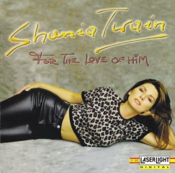 Shania Twain - For The Love Of Him (1999)