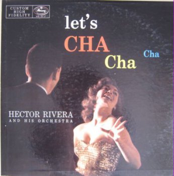 Hector Rivera & His Orchestra - Let's Cha Cha Cha (1956)