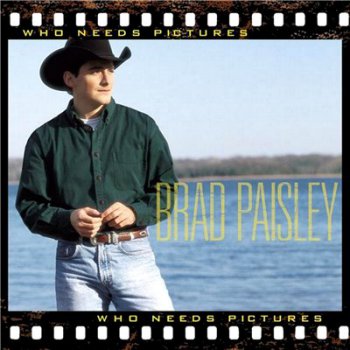 Brad Paisley - Who Needs Pictures (1999)