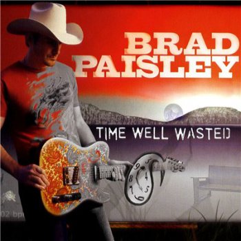 Brad Paisley - Time Well Wasted (2005)