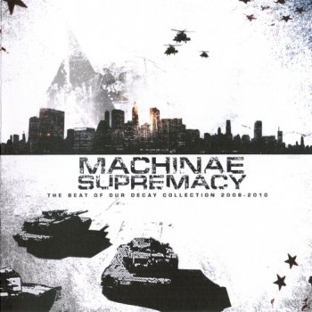 Machinae Supremacy - The Beat Of Our Decay Collection 2006 - 2010 (2011)