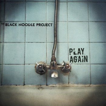 The Black Noodle Project - Play Again 2006