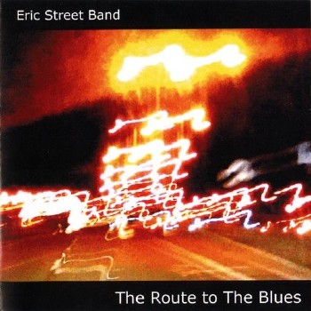 Eric Street Band - The Route to The Blues (2009)