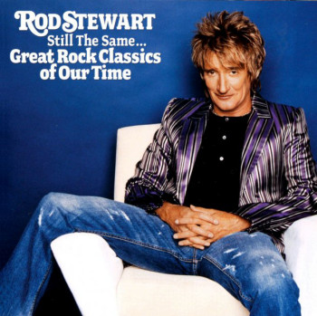 Rod Stewart - Still The Same... Great Rock Classics Of Our Time 2006 