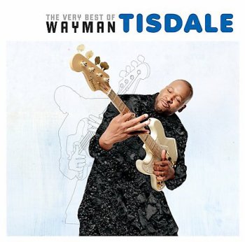 Wayman Tisdale - The Very Best Of Wayman Tisdale (2007)