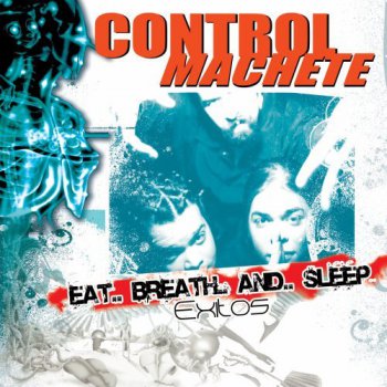 Control Machete-Eat,Breath And Sleep 2006