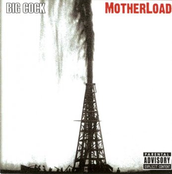 Big Cock - MotherLoad (2007)