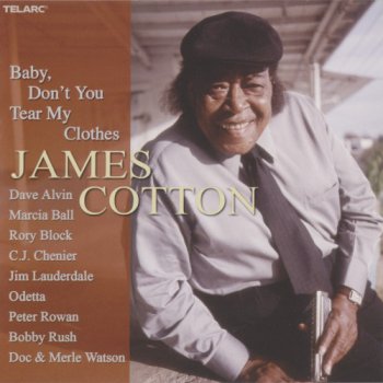 James Cotton - Baby, Don't You Tear My Clothes (2004)