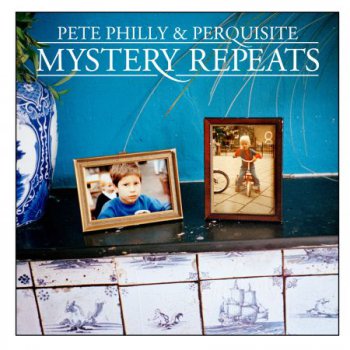 Pete Philly & Perquisite-Mystery Repeats 2007
