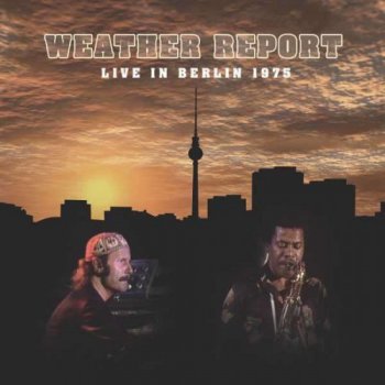 Weather Report - Live In Berlin (2011)