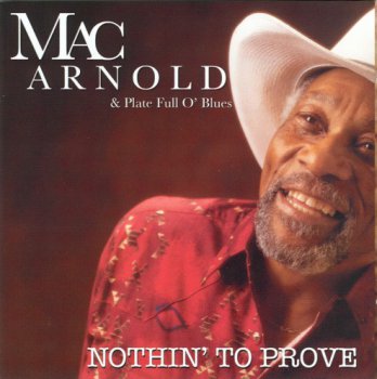 Mac Arnold - Nothin' To Prove (2005)