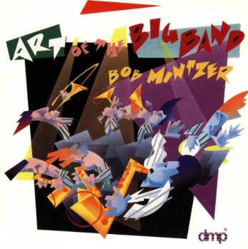 Bob Mintzer - Art Of The Big Band (1991)