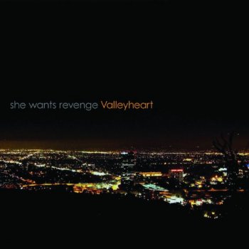She Wants Revenge - Valleyheart (2011)