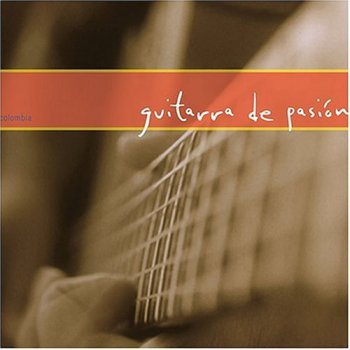 VA - Guitarra de Pasion. Juan Carlos Quintero (2005, 2007)