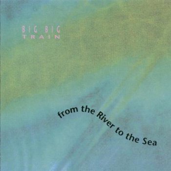 Big Big Train - From The River To The Sea 1992