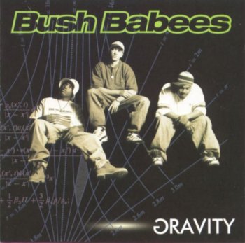 Da Bush Babees-Gravity 1996