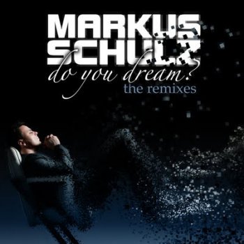 VA - Markus Schulz - Do You dream? (The Remixes) [Extended Versions] (WEB) (2011)
