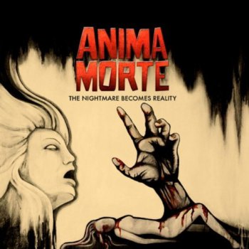 Anima Morte - The Nightmare Becomes Reality (2011)