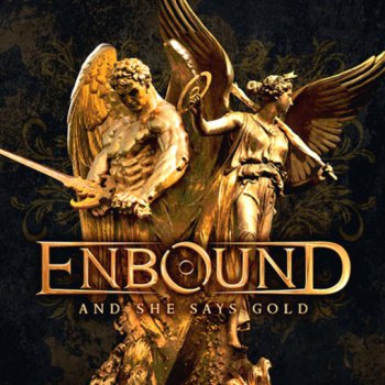 Enbound -  And She Says Gold 2011 (Limited Edition)