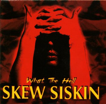 Skew Siskin - What The Hell (1999)