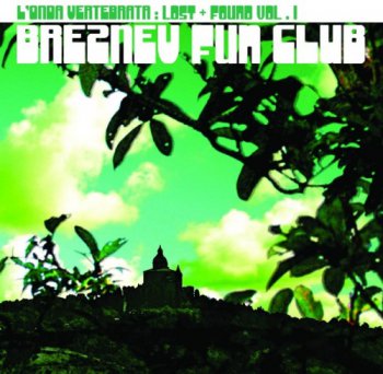 Breznev Fun Club - L'Onda Vertebrata: Lost + Found Vol. 1 (2010)