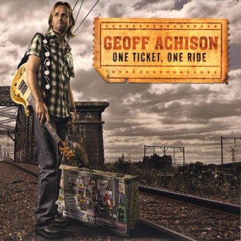 Geoff Achison - One Ticket, One Ride (2009)