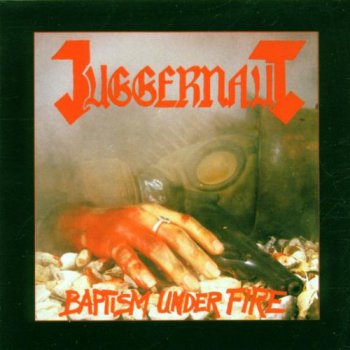 Juggernaut - Baptism Under Fire 1986