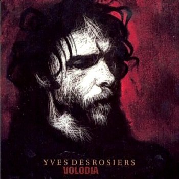 Yves Desrosiers - Volodia (Песни Владимира Высоцкого) 2002