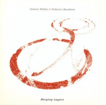 Gunter Muller & Federico Barabino - Merging Layers (2009)