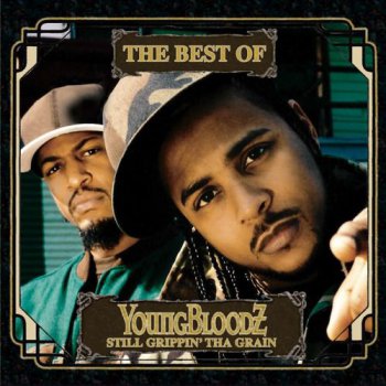 YoungBloodz-Still Grippin' Tha Grain-The Best Of 2006