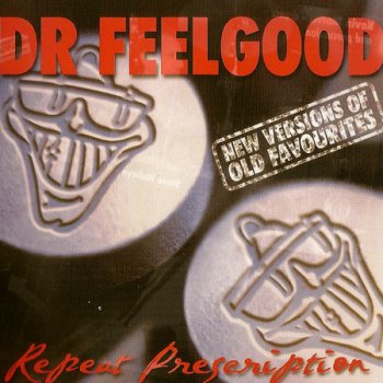 Dr. Feelgood - Repeat Prescription 2006