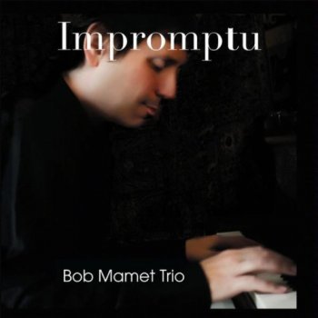 Bob Mamet Trio - Impromptu (2010)