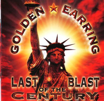 Golden Earring - Last Blast Of The Century [2CD] (1999) [Reissue 2003]
