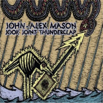 John-Alex Mason - Jook Joint Thunderclap (2011)
