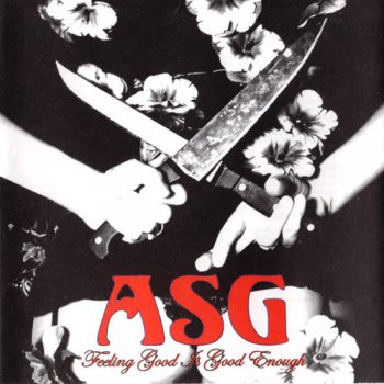 ASG - Feeling Good Is Good Enough (2005)