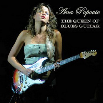 Ana Popovic - The Queen Of Blues Guitar (2007)