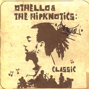 Othello & The Hipknotics-Classic 2004