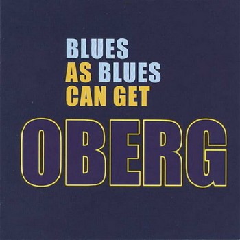 Oberg - Blues As Blues Can Get (2009)