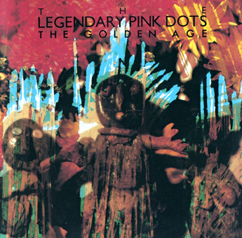The Legendary Pink Dots - The Golden Age (1988)