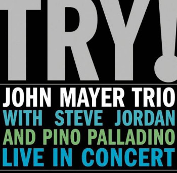 John Mayer Trio - Try! (2005)