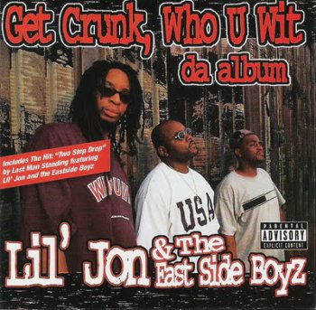Lil Jon & The East Side Boyz-Get Crunk Who U Wit Da Album 1997 CDRip WAV